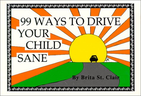 99 ways to drive your child sane