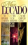 Lucado 3 in 1: In the Grip of Grace/When God Whispers Your Name/Applause of Heaven (Lucado 3 in 1)