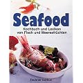 Seafood: Kochbuch und Lexikon von Fisch und Meeresfr�chten