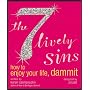 The 7 Lively Sins: How to Enjoy Your Life, Dammit