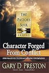 Character Forged from Conflict: Staying Connected to God During Controversy (Pastors Soul)