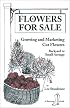Flowers for Sale: Growing and Marketing Cut Flowers : Backyard to Small Acreage (A Bootstrap Guide)