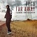 Far Away - Tyga feat. Chris Richardson Lyrics