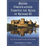 British Fortifications Through the Reign of Richard III: An Illustrated History