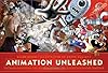 Animation Unleashed: 100 Principles Every Animator, Comic Book Writers, Filmmakers, Video Artist, and Game Developer Should Know