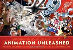 Animation Unleashed: 100 Principles Every Animator, Comic Book Writers, Filmmakers, Video Artist, and Game Developer Should Know