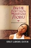 Digital Storytelling, Mediatized Stories (Digital Formations)