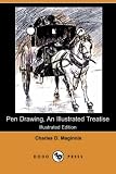 Pen Drawing, An Illustrated Treatise (Illustrated Edition) (Dodo Press)