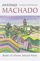 Border of a Dream: Selected Poems of Antonio Machado
