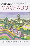 Border of a Dream: Selected Poems of Antonio Machado