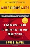 While Europe Slept: How Radical Islam is Destroying the West from Within