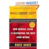 While Europe Slept: How Radical Islam is Destroying the West from Within