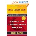 While Europe Slept: How Radical Islam Is Destroying the West from Within