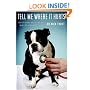 Tell Me Where It Hurts: A Day of Humor, Healing, and Hope in My Life as an Animal Surgeon