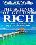 The Wisdom of Wallace D. Wattles: Including: The Science of Getting Rich, The Science of Being Great & The Science of Being Well