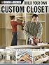 The Black & Decker Build Your Own Custom Closet: Designing, Building & Installing Custom Closet Systems (Black & Decker)