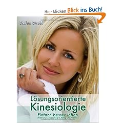 L�sungsorientierte Kinesiologie: Einfach besser leben: Praktische Anwendung in Alltag und Therapie