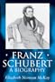 Franz Schubert: A Biography (Clarendon Paperbacks)