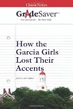 GradeSaver(TM) ClassicNotes: How the Garcia Girls Lost Their Accents