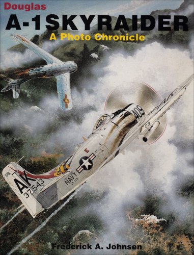 Douglas A-1 Skyraider: A Photo Chronicle