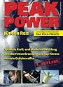 Peak Power. Optimale Kraft- und Muskelentwicklung -  gezielte Fettverbrennung und Top-Fitness - mentale Geheimwaffen