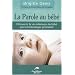 La Parole au b�b� - D�couvrir la vie int�rieure du b�b� par la kin�siologie p�ri-natale