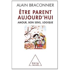 Etre parent aujourd'hui : Amour, bon sens, logique