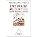 Etre parent aujourd'hui : Amour, bon sens, logique