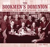 The Bookmen's Dominion: Cultural Life in New Zealand 1920-1950 (AUP Studies in Cultural and Social History series)