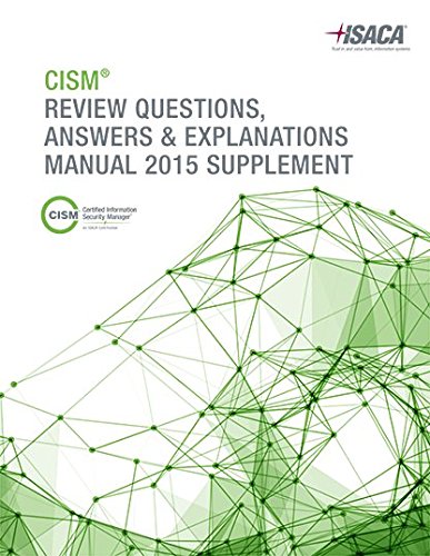 CISM Review Questions, Answers & Explanations Manual 2015 Supplement, by ISACA