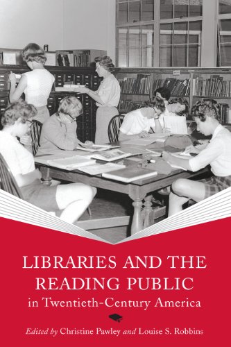 Libraries and the Reading Public in Twentieth-Century America (Print Culture History in Modern America)