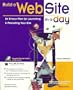 Build a Web Site in a Day: An 8-Hour Plan for Launching & Promoting Your Site