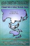 Asian Christian Theologies: A Research Guide to Authors, Movements, Sources : Southeast Asia (Asian Christian Theologies)