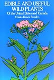Edible and Useful Wild Plants of the United States and Canada