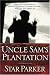 Uncle Sam's Plantation: How Big Government Enslaves America's Poor and What We Can Do About It