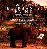 When Elephants Paint : The Quest of Two Russian Artists to Save the Elephants of Thailand