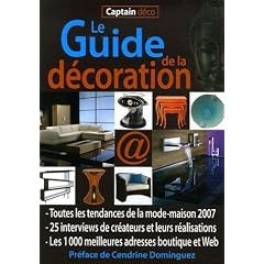 Captain Déco, Le Guide de la décoration : Toutes les tendances de la mode-maison, 1000 adresses en boutique et sur le Web