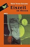 Eiszeit im Herzen - Maria T. Gonzalez