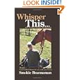 Whisper This... Not to your horse, to yourself by Smokie Brannaman, Suni Hannan, Bluehorse Canyon, and LLC