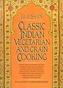 Classic Indian Vegetarian and Grain Cooking