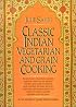 Classic Indian Vegetarian and Grain Cooking