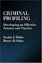Criminal Profiling: Developing an Effective Science And Practice (Law and Public Policy: Psychology and the Social Sciences)