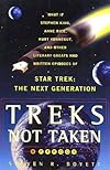 Treks Not Taken: What If Stephen King, Anne Rice, Kurt Vonnegut, and Other Literary Greats Had Written Episodes of Star Trek : The Next Generation?