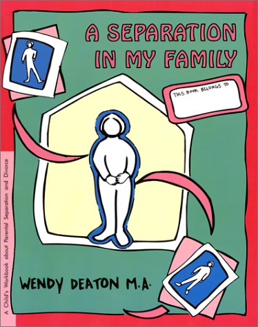 A Separation in My Family: A Child s Workbook About Parental Separation and Divorce