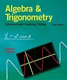 Algebra and Trigonometry Enhanced With Graphing Utilities (4th Edition)