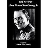 The Actors: Rare Films Of Lon Chaney Sr.