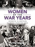 Women of the war years : women in Britain 1939 to 1945