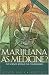 Marijuana as Medicine: The Science Beyond the Controversy