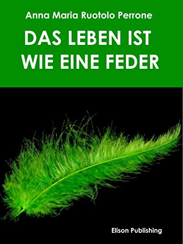 Das Leben ist wie eine Feder (German Edition)