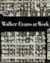 Walker Evans at Work